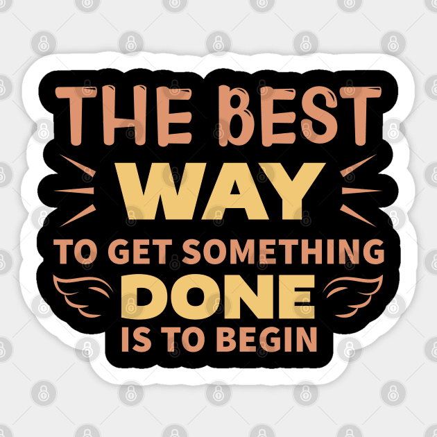 The best way to get someting done is to begin Dream big work hard. Inspirational motivational quote. Dreams don t work unless you do. Take the first